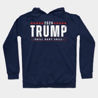 Trump 2024 Drill Baby Drill Hoodie